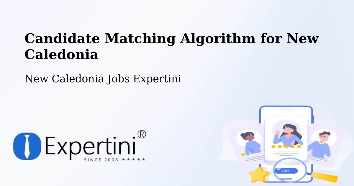 Candidate Matching Algorithm Overview – Néami - New Caledonia Jobs Expertini