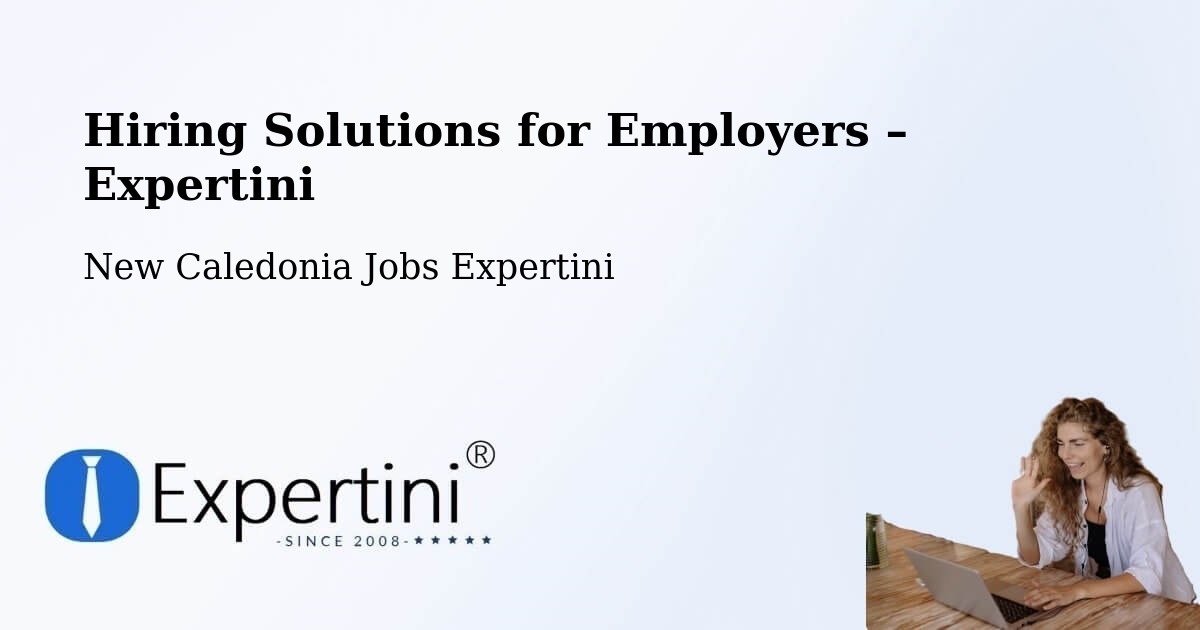 Hiring Solutions for Employers in Néami - Néami, New Caledonia Jobs Expertini