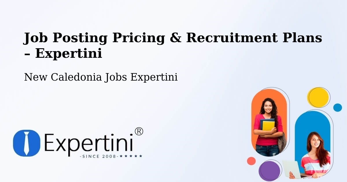 Job Posting Pricing & Recruitment Plans – Néami - Néami, New Caledonia Jobs Expertini